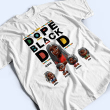Load image into Gallery viewer, Celebrate Fatherhood: Dope Black Dad 3D Effect - Personalized T-Shirt T-shirt PopCulturePrints