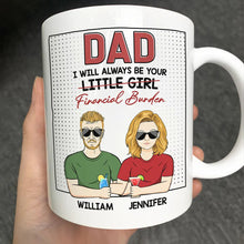 Load image into Gallery viewer, Dad, I Will Always Be Your Financial Burden - Personalized Mug for Father's Day Mug PopCulturePrints