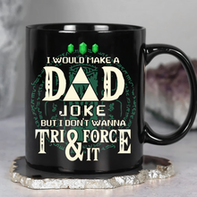 Load image into Gallery viewer, Dad Joke Coffee Mug - Tri-Force Humor Coffee Mug PopCulturePrints