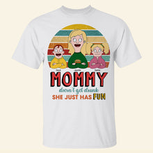 Load image into Gallery viewer, Mommy Doesn't Get Drunk, She Just Has Fun - Personalized Funny Gift for Mom Shirts PopCulturePrints