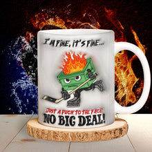 Load image into Gallery viewer, Hilarious Hockey Mug - I'm Fine, It's Fine Coffee Mug PopCulturePrints