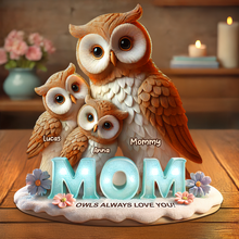 Load image into Gallery viewer, "Owls Always Love You" - Personalized Owl Mom Plaque, Custom Gift for Moms, Grandmas, and Loved Ones Shaped Plaques PopCulturePrints
