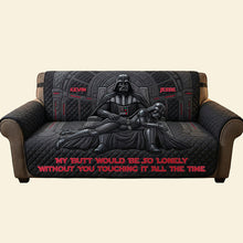 Load image into Gallery viewer, My Butt Would Be So Lonely Without You Touching It All the Time - Naughty Couple Cosmic Quilted Sofa Cover - Personalized Gifts for Couples Sofa Cover PopCulturePrints