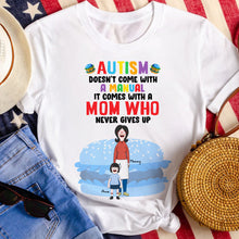 Load image into Gallery viewer, “Autism Doesn’t Come with a Manual, It Comes with a Mom Who Never Gives Up” - Personalized Gift for Autism Moms, Custom Shirt for Moms & Kids Shirts PopCulturePrints