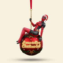 Load image into Gallery viewer, "I came in like a Christmas ball" - Funny Wrecking Ball Ornament - Personalized Gift for Everyone Ornament PopCulturePrints