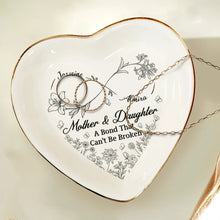 Load image into Gallery viewer, Mother & Daughter: A Bond That Can't Be Broken - Personalized Heart Ring Dish Ring Dish PopCulturePrints