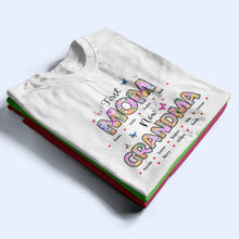 Load image into Gallery viewer, First Mom, Now Grandma - Personalized T-Shirt for Cherished Moments T-shirt PopCulturePrints