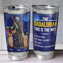 Load image into Gallery viewer, The Dadalorian Personalized Galaxy Tumbler - Perfect Father's Day Gift Tumbler Cup PopCulturePrints