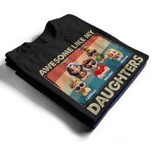 Load image into Gallery viewer, Awesome Like My Daughter - Funny Dad Personalized T-Shirt T-shirt PopCulturePrints