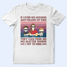Load image into Gallery viewer, If I Ever Go Missing Just Follow My Kids - Personalized T-Shirt for Moms & Grandmas T-shirt PopCulturePrints