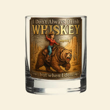 Load image into Gallery viewer, I Don't Always Drink Whiskey - Personalized Wild Spirit Round Glass - Unique Gift for Cowfolk Whiskey Glass PopCulturePrints