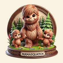 Load image into Gallery viewer, "Every Mama Needs a Mamasquatch!" - Personalized Gift for Mom - Perfect for Mother's Day, Grandma and Family Shaped Plaques PopCulturePrints