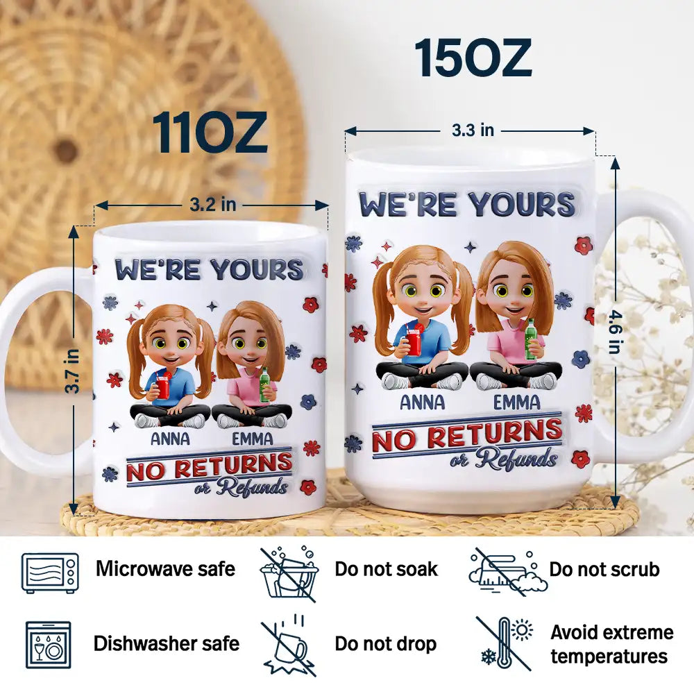 We're Yours - No Returns or Refunds Mug, Personalized 3D Inflated Effect Mug - Perfect Gift for Mom, Grandma, or Any Loved One Mug PopCulturePrints