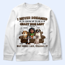 Load image into Gallery viewer, "I Never Dreamed I'd Grow Up to Be a Crazy Dog Lady" - Personalized T-Shirt Gift for Dog Lovers, Moms, and Grandmas T-shirt PopCulturePrints