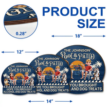 Load image into Gallery viewer, Hope You Brought Alcohol & Dog Treats - Personalized Custom Shaped Wood Sign for Pool & Patio Lovers Wood Shaped Sign PopCulturePrints
