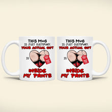 Load image into Gallery viewer, Personalized Funny Couples Coffee Mug - Your Actual Gift Inside My Pants Coffee Mug PopCulturePrints