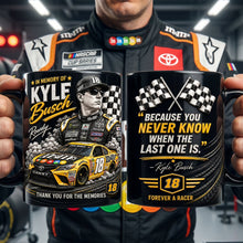Load image into Gallery viewer, “Because You Never Know When The Last One Is.” - Personalized Racing Legend Memorial Magic Coffee Mug - Gift for Racing Lovers, Friends and Family