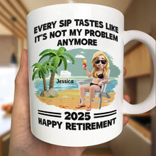 Load image into Gallery viewer, Every Sip Tastes Like It's Not My Problem Anymore - Personalized Retirement Mug Gift for Dad, Grandpa, or Friends Mug PopCulturePrints