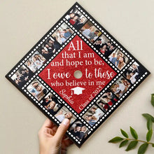 Load image into Gallery viewer, All That I Am And Hope To Be - Personalized Graduation Cap Topper | Custom Gift for Graduates Graduation Cap Topper PopCulturePrints