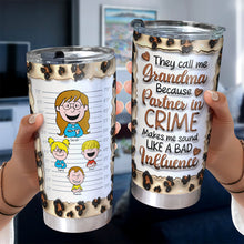 Load image into Gallery viewer, "They call me Grandma Because Partner in Crime" - Personalized Tumbler - Gift for Grandma, Mom, and Loved Ones Tumbler Cup PopCulturePrints