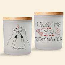 Load image into Gallery viewer, Personalized Couple Scented Candle - Light Me When You Want to Be Dominated Scented Candle PopCulturePrints