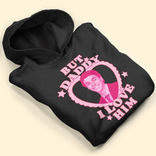 Load image into Gallery viewer, But Daddy I Love Him - Graphic T-shirt Shirts PopCulturePrints