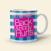 Load image into Gallery viewer, Personalized Funny Couple Mug - You Make My Back & Body Hurt Coffee Mug PopCulturePrints