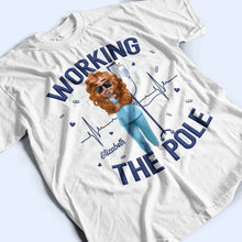 Load image into Gallery viewer, Working The Pole - Personalized T-Shirt for Nurses T-shirt PopCulturePrints