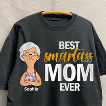Load image into Gallery viewer, "Best Smartass Mom Ever" - Personalized Shirt for Mom, Custom Gift for Mother's Day, Grandma, and More Shirts PopCulturePrints