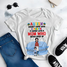 Load image into Gallery viewer, “Autism Doesn’t Come with a Manual, It Comes with a Mom Who Never Gives Up” - Personalized Gift for Autism Moms, Custom Shirt for Moms & Kids Shirts PopCulturePrints
