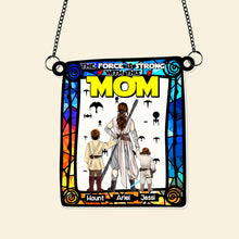 Load image into Gallery viewer, The Force Is Strong with This Mom - Personalized Suncatcher Ornament for the Super Mom Ornament PopCulturePrints