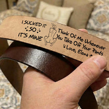 Load image into Gallery viewer, I Sucked It, So It's Mine - Cheeky Couple Secret Message Men's Belt - Personalized Gift for Him Belts PopCulturePrints