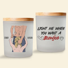 Load image into Gallery viewer, Personalized Candle for Couples - Light Me When You Want a Blowjob Scented Candle PopCulturePrints