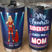 Load image into Gallery viewer, Personalized Mom Tumbler - My Favorite Sidekick Calls Me Mom Tumbler Cup PopCulturePrints