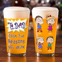 Load image into Gallery viewer, Personalized Beer Glass for Dad - Reasons You Drink Beer Glasses PopCulturePrints