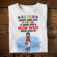 Load image into Gallery viewer, “Autism Doesn’t Come with a Manual, It Comes with a Mom Who Never Gives Up” - Personalized Gift for Autism Moms, Custom Shirt for Moms & Kids Shirts PopCulturePrints