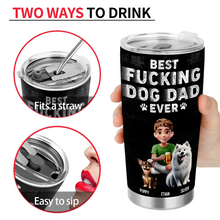 Load image into Gallery viewer, Best F*cking Dog Dad Ever - Personalized Tumbler for Dog Lovers Tumbler PopCulturePrints