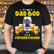 Load image into Gallery viewer, “It’s Not a Dad Bod, It’s a Father Figure” - Personalized Dad Shirt - Custom Gift for Dad and Grandpa Shirts PopCulturePrints