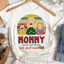 Load image into Gallery viewer, Mommy Doesn't Get Drunk, She Just Has Fun - Personalized Funny Gift for Mom Shirts PopCulturePrints