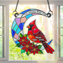 Load image into Gallery viewer, I'm Always With You - Cardinal Bird Acrylic Window Suncatcher Ornament - Personalized Remembrance Gifts Ornament PopCulturePrints