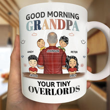 Load image into Gallery viewer, Good Morning Your Tiny Overlord - Personalized Mug for Grandpa Mug PopCulturePrints