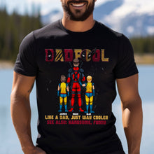 Load image into Gallery viewer, Personalized DadPool Like A Dad Just Way Cooler - The Psychopath T-shirt And Hoodie T-shirt & Hoodie PopCulturePrints