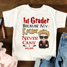 Load image into Gallery viewer, Custom 1st Grader Because My Letter Never Came T-Shirt Shirts PopCulturePrints