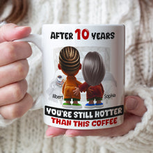 Load image into Gallery viewer, Personalized Couple Mug - After 10 Years You’re Still Hotter Than This Coffee Coffee Mug PopCulturePrints