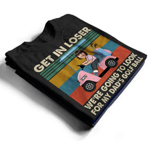 Load image into Gallery viewer, Get In Loser - Personalized T-Shirt for Fun Moments T-shirt PopCulturePrints