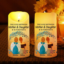 Load image into Gallery viewer, The Love Between Mother & Daughters Is Forever - Personalized Flameless LED Candle LED Candle PopCulturePrints
