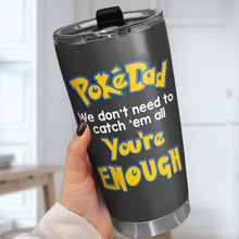 Load image into Gallery viewer, Personalized PokéDad Tumbler - You're Enough Gift for Father's Day Tumbler Cup PopCulturePrints