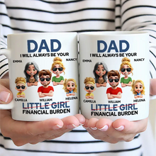 Load image into Gallery viewer, Dad I Will Always Be Your Financial Burden - Personalized Coffee Mug for Father Mug PopCulturePrints
