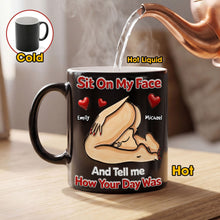 Load image into Gallery viewer, Sit On My Face and Tell Me How Your Day Was - Custom Magic Coffee Mug for Naughty Couples Coffee Mug PopCulturePrints