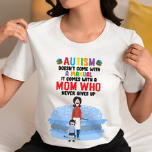 Load image into Gallery viewer, “Autism Doesn’t Come with a Manual, It Comes with a Mom Who Never Gives Up” - Personalized Gift for Autism Moms, Custom Shirt for Moms & Kids Shirts PopCulturePrints